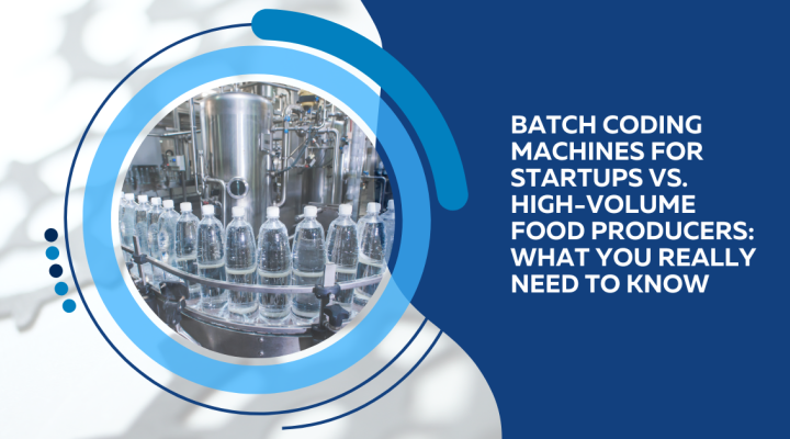 Batch Coding Machines for Startups vs. High-Volume Food Producers