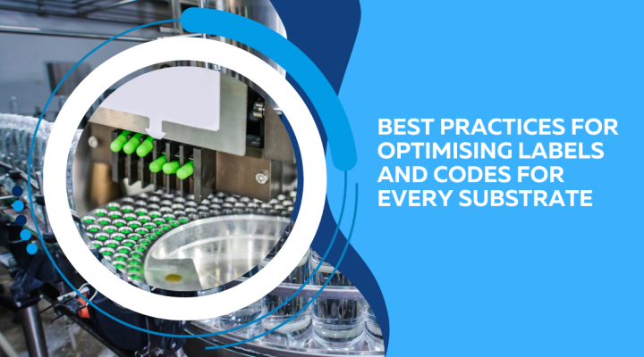 Best Practices for Optimising Labels and Codes for Every Substrate