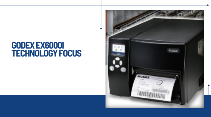 GoDEX EX6000i Technology Focus