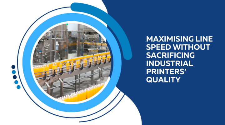 Maximising Line Speed Without Sacrificing Industrial Printers’ Quality